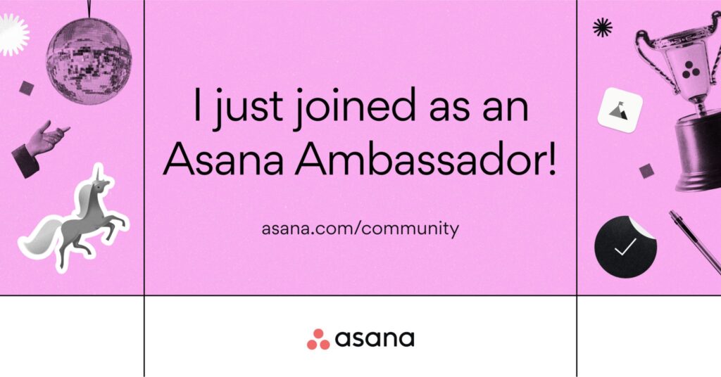 I just joined as an Asana Ambassador banner